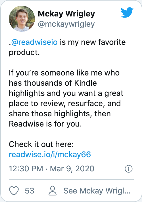 .@readwiseio is my new favorite product.If you’re someone like me who has thousands of Kindle highlights and you want a great place to review, resurface, and share those highlights, then Readwise is for you.Check it out here: https://readwise.io/i/mckay66